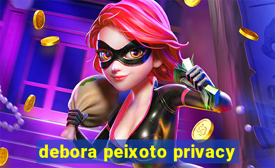 debora peixoto privacy